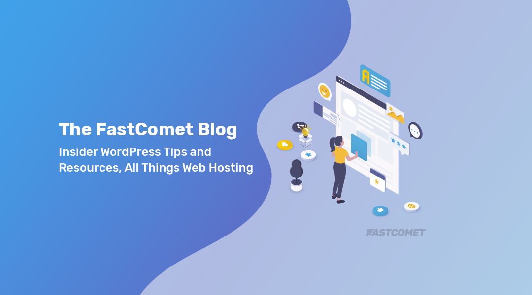 FastComet Blog | #1 Web Hosting Blog