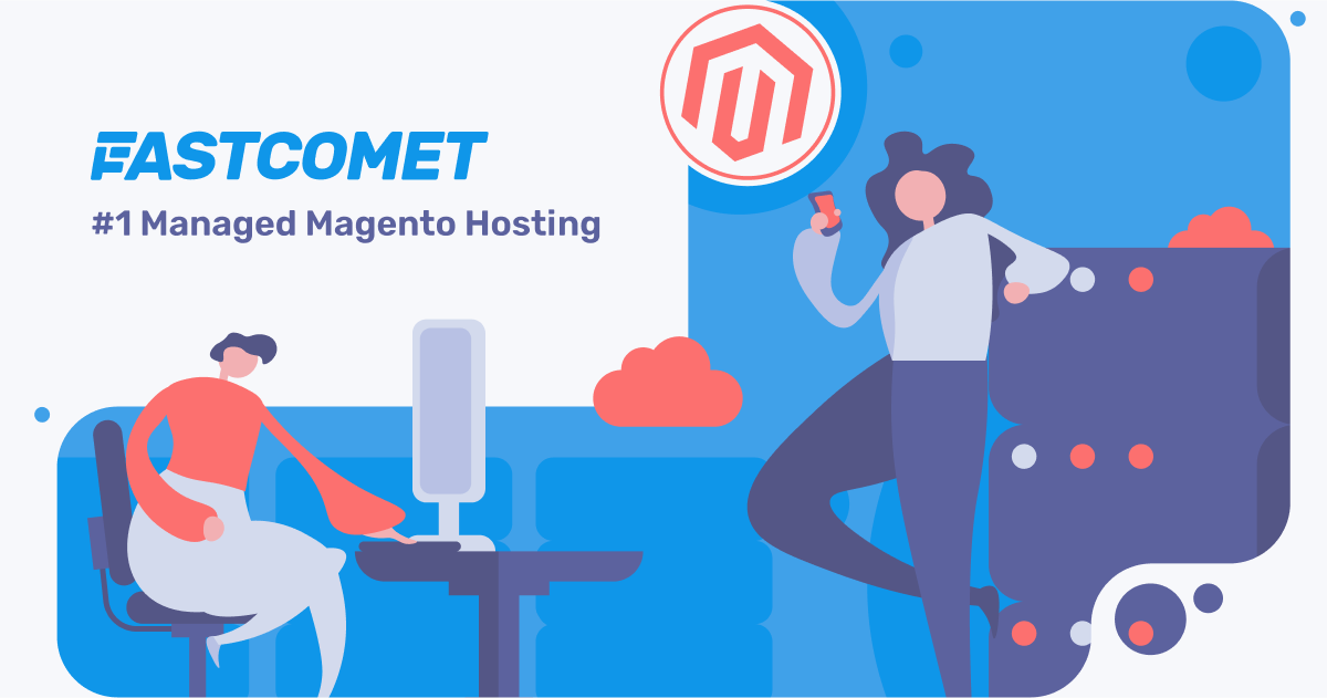 Managed Magento Hosting » Best Speed & Security - FastComet